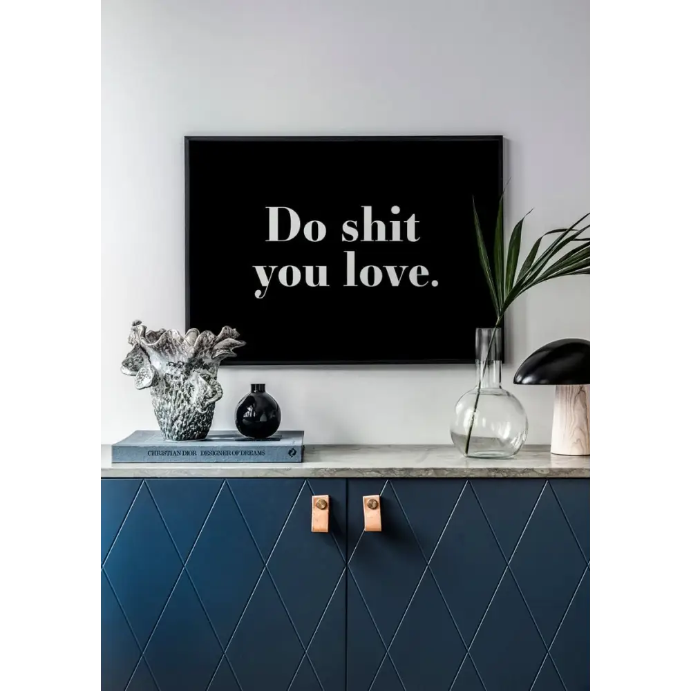 Do shit you love Poster
